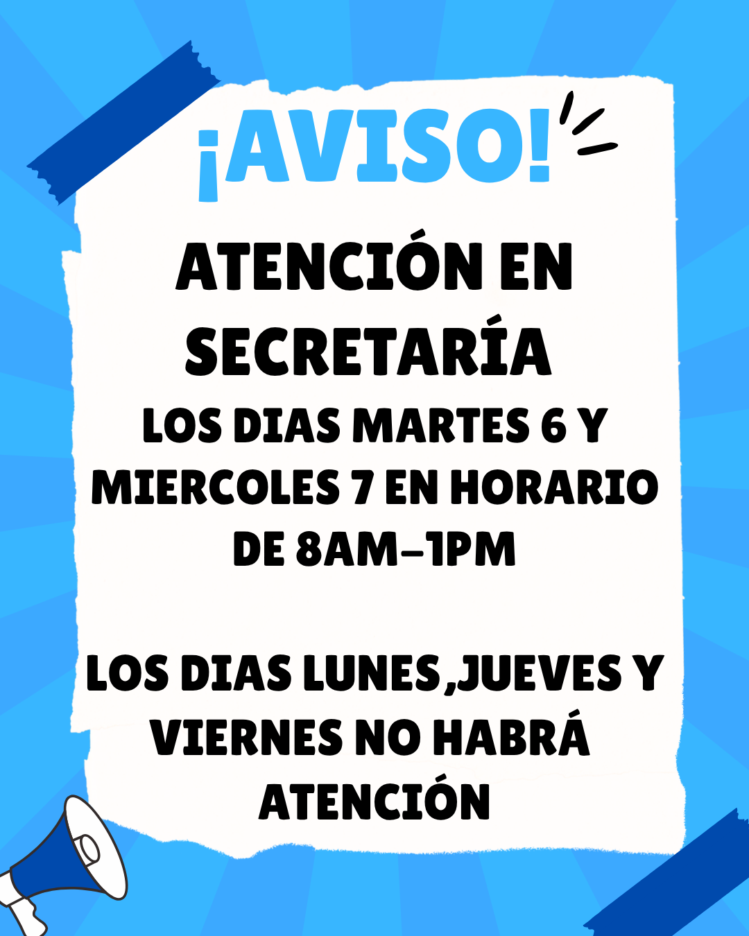 LA ATENCIÓN EN SECRETARIA EL DÍA MARTES 6 Y MIERCOLES 7 EN HORARIO DE 8AM-1PM
LOS DÍAS LUNES,JUEVES,VIERNES NO HABRÁ ATENCIÓN